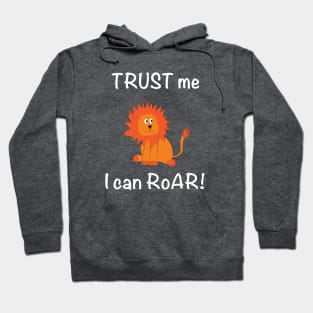 Trust Me I Can Roar! Lion Hoodie